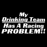 My Drinking Team Has A Racing... Decal