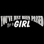 You’ve Just Been Passed By A Girl Decal 1